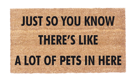 Just So You Know There's A Lot Of Pets In Here